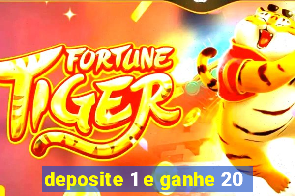 deposite 1 e ganhe 20